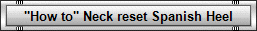 "How to" Neck reset Spanish Heel