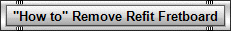 "How to" Remove Refit Fretboard