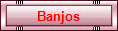 Banjos