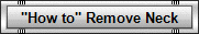 "How to" Remove Neck