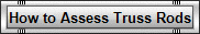 How to Assess Truss Rods