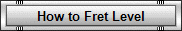 How to Fret Level