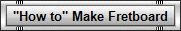 "How to" Make Fretboard