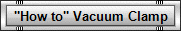 "How to" Vacuum Clamp