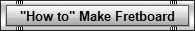 "How to" Make Fretboard